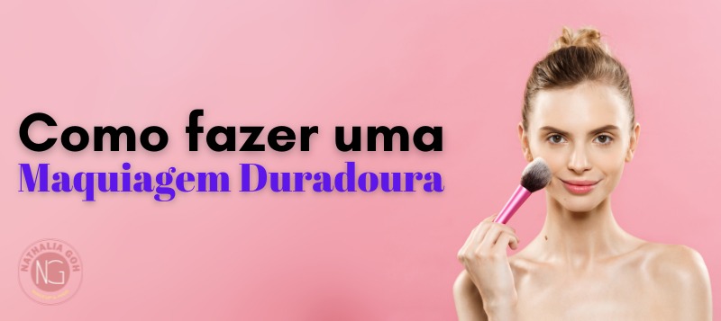 Como Fazer uma Maquiagem Duradoura